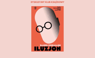 Dyskusyjny Klub Książkowy | „Iluzjon” Daniel Kehlmann