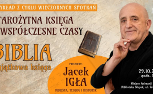 „Czy historia świata to tylko dzieło przypadku?” – wykład biblisty, Jacka Igły