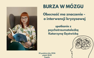 Burza w mózgu | „Obecność ma znaczenie – o interwencji kryzysowej” – spotkanie z Katarzyną Gęstwicką