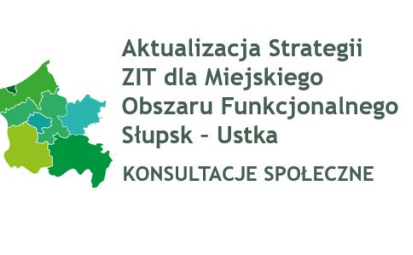 Ogłoszenie o przeprowadzeniu konsultacji społecznych w przedmiocie aktualizacji Strategii Zintegrowanych Inwestycji Terytorialnych dla Miejskiego Obszaru Funkcjonalnego Słupsk - Ustka