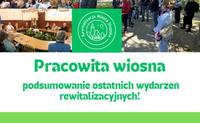 Pracowita wiosna - podsumowanie ostatnich wydarzeń rewitalizacyjnych!