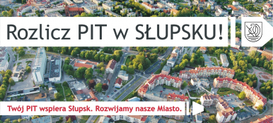 Panorama Słupska i napis Rozlicz PIT w Słupsku. Twój PIT wspiera Słupsk.Rozwijamy nasze Miasto