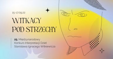 Pastelowe kolory - pomarańcz, błękit, czarna grafika nadąsanej twarzy  napis Witkacy pod Strzechy 15-17.09.22