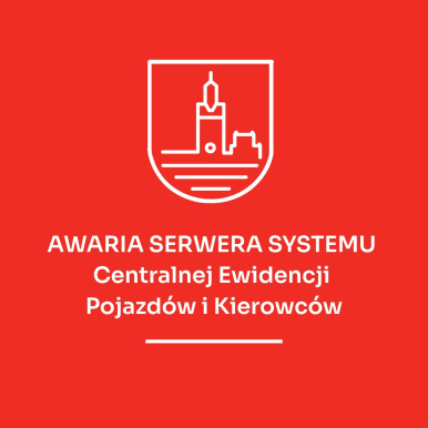 Grafika - białe logo ratusza na czerwonym tle, napid AWARIA SERWERA SYSTEMU Centralnej Ewidencji Pojazdów i Kierowców
