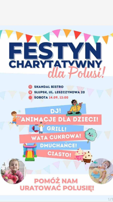 Plakta informacyjny- Festyn charytatywny dla Poli i zdjęcia dziewczynki w szpitalu oraz z kwiatkami; Skandal Bistro, ul. Leszczynowa 20, sobota 14 września br. godz.12.00; hasło: POMÓŻ NAM URATOWAĆ POLUSIĘ!; w programie DJ, animacje dla dzieci, ciasto, grill, wata cukrowa, dmuchańce