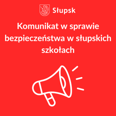 Czerwone tło, biały napis "Komunikat w sprawie bezpieczeństwa w słupskich szkołach", grafika przedstawiająca megafon