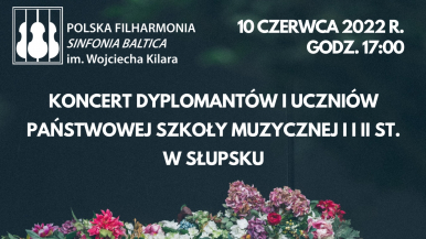 na czarnym tle , na dole ikebana kwiatów na środku napis:  koncert dyplomantów i uczniów Państwowej Szkoły Muzycznej I i II st. w Słupsku