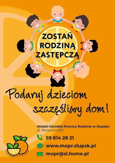 Plakat akcji zostań rodzina zastępcza. Napis podaruj dzieciom szczęśliwy dom, grafika dzieci trzymające się za ręce stojące w kole, pośrodku nich napis zostań rodzina zastępcza, na dole plakatu adres MOPRu