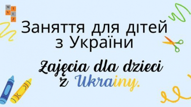 Zdjęcie przedstawia napis z informacją w języku ukraińskim i polskim o zajęciach organizowanych dla dzieci z Ukrainy.