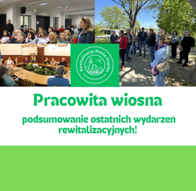 Pracowita wiosna - podsumowanie ostatnich wydarzeń rewitalizacyjnych!