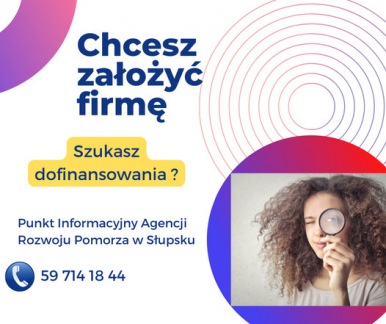 Chcesz założyć firmę? Szukasz dofinansowania? Punkt Informacyjny Agencji Rozwoju Pomorza 59 714 18 44