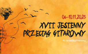 Baner 17. Jesiennego Przeciągu Gitarowego - pomarańczowe tło, napis 6-10.11.2025, XVII Jesienny Przeciąg Gitarowy, po lewej strponie grafika gitary oraz logo