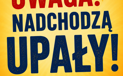 Plakat z napisem: Uwaga nadchodzą upały