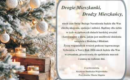 Życzenia świąteczne od Prezydentki Słupska z treścią , jak w artykule.Na grafice bombki z logo Słupska,świeczki, gwiazdki, choinkaze śniegiem