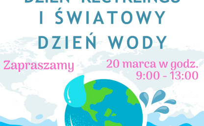 plakat promujący obchody Światowego Dnia Recyklingu i Dnia Wody
