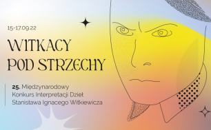 Pastelowe kolory - pomarańcz, błękit, czarna grafika nadąsanej twarzy  napis Witkacy pod Strzechy 15-17.09.22