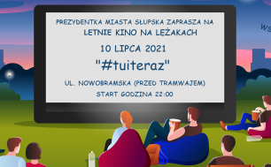 kolorowa grafika osoby siedzące na leżakach odwrócone twarzą do dużego ekranu kinowego z napisem Prezydentka Miasta Słupska zaprasza na Słupskie kino na leżakach "Tu i Teraz"
