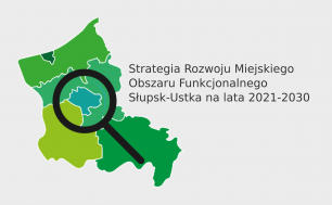 Zgłaszanie propozycji przedsięwzięć i projektów – Strategia Rozwoju Miejskiego Obszaru Funkcjonalnego Słupsk-Ustka na lata 2021-2030