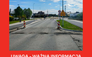 Zdjęcie remontowanej ulicy Hubalczyków na czerwonym tle, napis UWAGA - WAŻNA INFORMACJA tymczasowa organizacja ruchu na ul. Westerplatte i uol. Hubalczyków