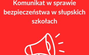 Czerwone tło, biały napis "Komunikat w sprawie bezpieczeństwa w słupskich szkołach", grafika przedstawiająca megafon