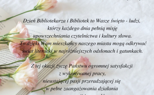 List dla Dyrektora MIejskiej Biblioteki Publicznej w Słupsku oraz Pracowników z okazji Dnia Bibliotekarza. Tekst taki jak w treści artykułu , delikatna grafika blado-różowych goździków położonych na otwartej książce.