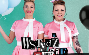 Dwie aktorki ubrane w różowo-białe kostiumy i napis Wstydź się oraz Bilety dostępne na www.KupBilecik.pl