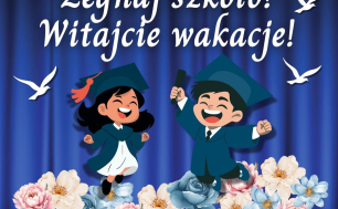 Żegnaj szkoło, witajcie wakacje
