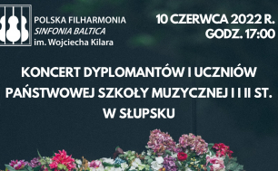 na czarnym tle , na dole ikebana kwiatów na środku napis:  koncert dyplomantów i uczniów Państwowej Szkoły Muzycznej I i II st. w Słupsku