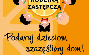 Plakat akcji zostań rodzina zastępcza. Napis podaruj dzieciom szczęśliwy dom, grafika dzieci trzymające się za ręce stojące w kole, pośrodku nich napis zostań rodzina zastępcza, na dole plakatu adres MOPRu